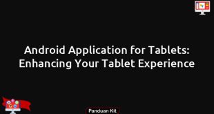Android Application for Tablets: Enhancing Your Tablet Experience