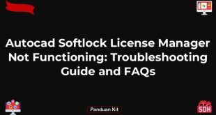 Autocad Softlock License Manager Not Functioning: Troubleshooting Guide and FAQs