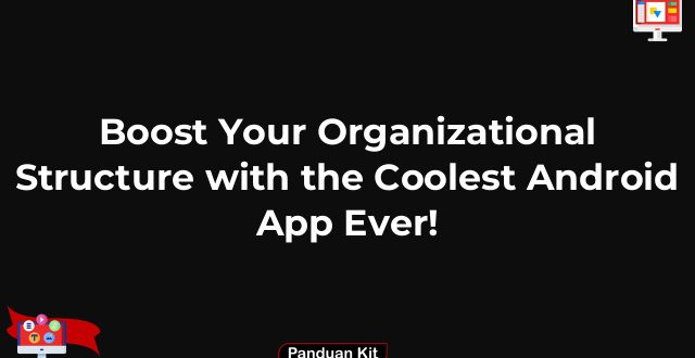 Boost Your Organizational Structure with the Coolest Android App Ever!