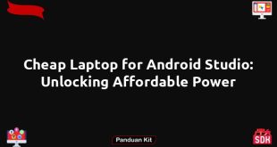 Cheap Laptop for Android Studio: Unlocking Affordable Power