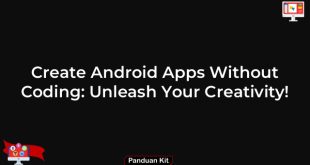 Create Android Apps Without Coding: Unleash Your Creativity!