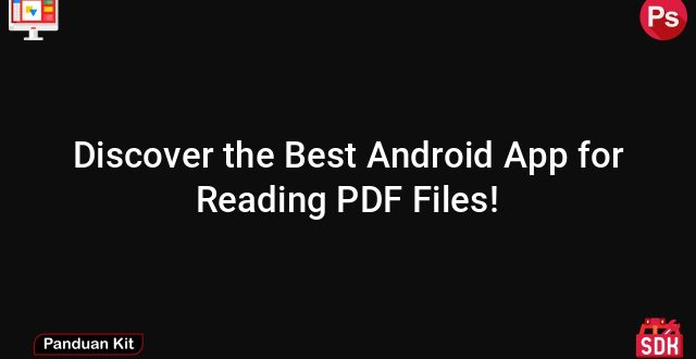 Discover the Best Android App for Reading PDF Files!