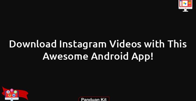 Download Instagram Videos with This Awesome Android App!
