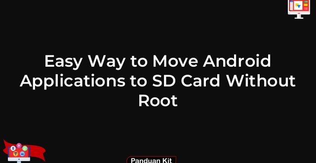Easy Way to Move Android Applications to SD Card Without Root