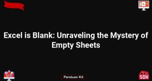 Excel is Blank: Unraveling the Mystery of Empty Sheets