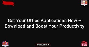 Get Your Office Applications Now – Download and Boost Your Productivity