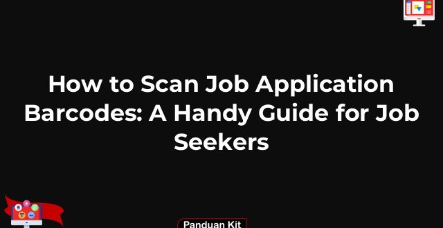 How to Scan Job Application Barcodes: A Handy Guide for Job Seekers