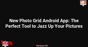 New Photo Grid Android App: The Perfect Tool to Jazz Up Your Pictures