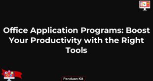 Office Application Programs: Boost Your Productivity with the Right Tools