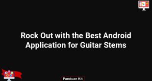 Rock Out with the Best Android Application for Guitar Stems