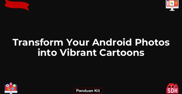 Transform Your Android Photos into Vibrant Cartoons