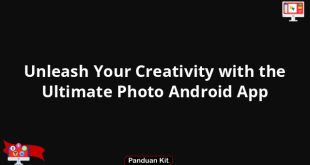 Unleash Your Creativity with the Ultimate Photo Android App