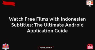Watch Free Films with Indonesian Subtitles: The Ultimate Android Application Guide